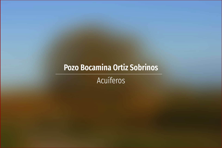 Pozo Bocamina Ortiz Sobrinos