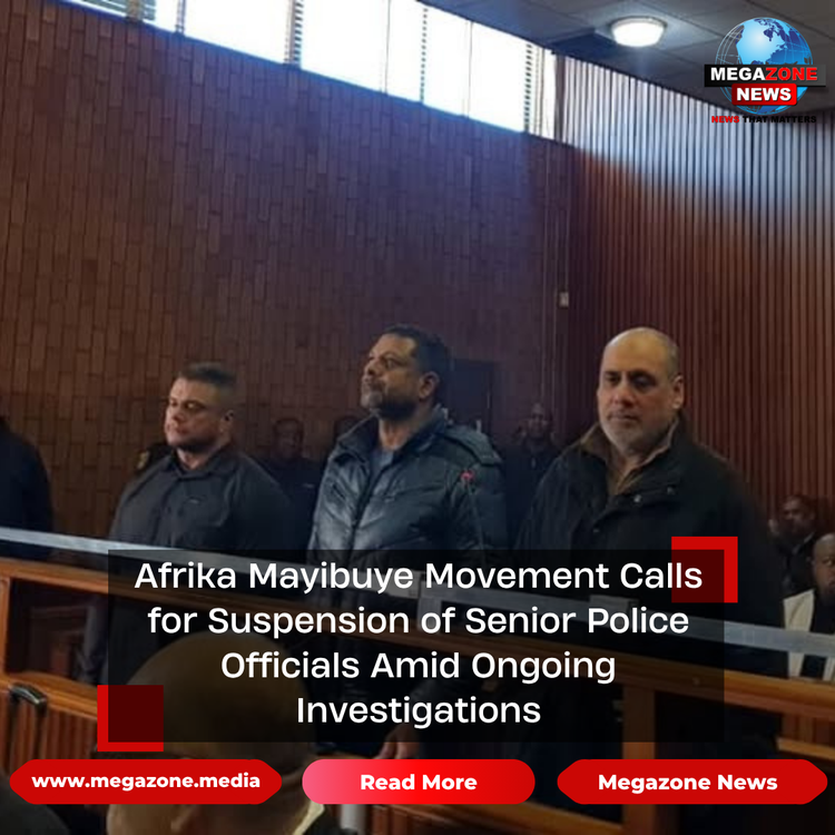 Afrika Mayibuye Movement Calls for Suspension of Senior Police Officials Amid Ongoing Investigations
