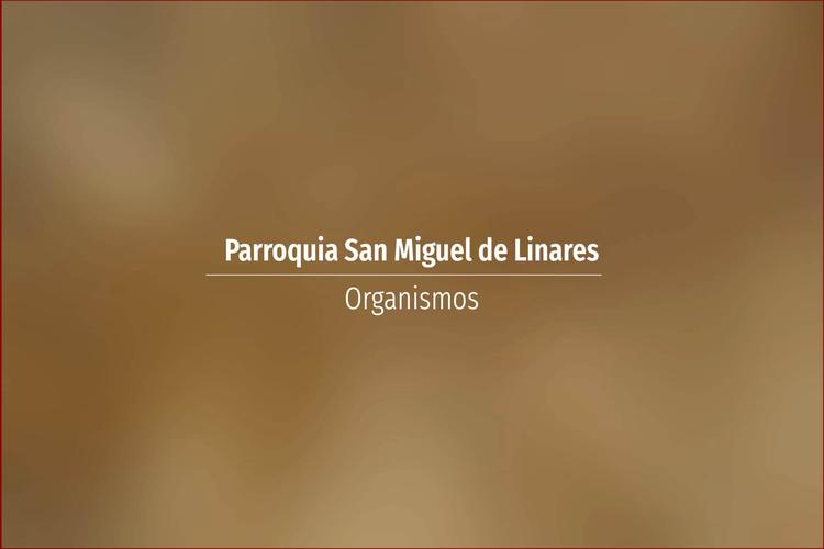 Parroquia San Miguel de Linares