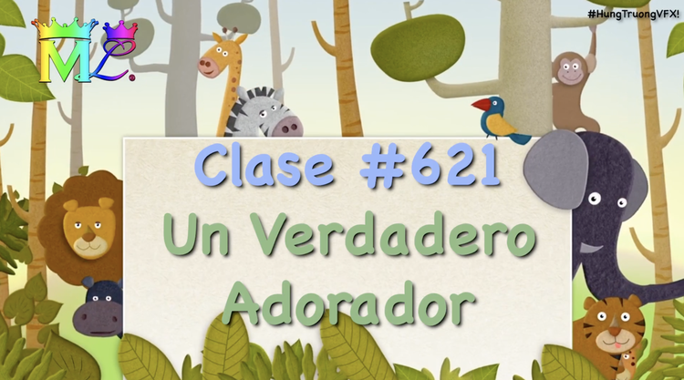 Clase #621 Un Verdadero Adorado