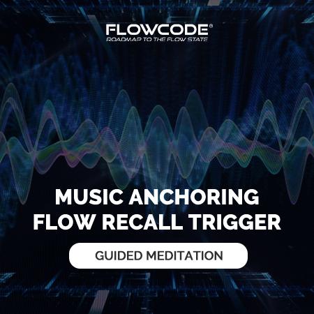 Music anchoring - Flow recall trigger