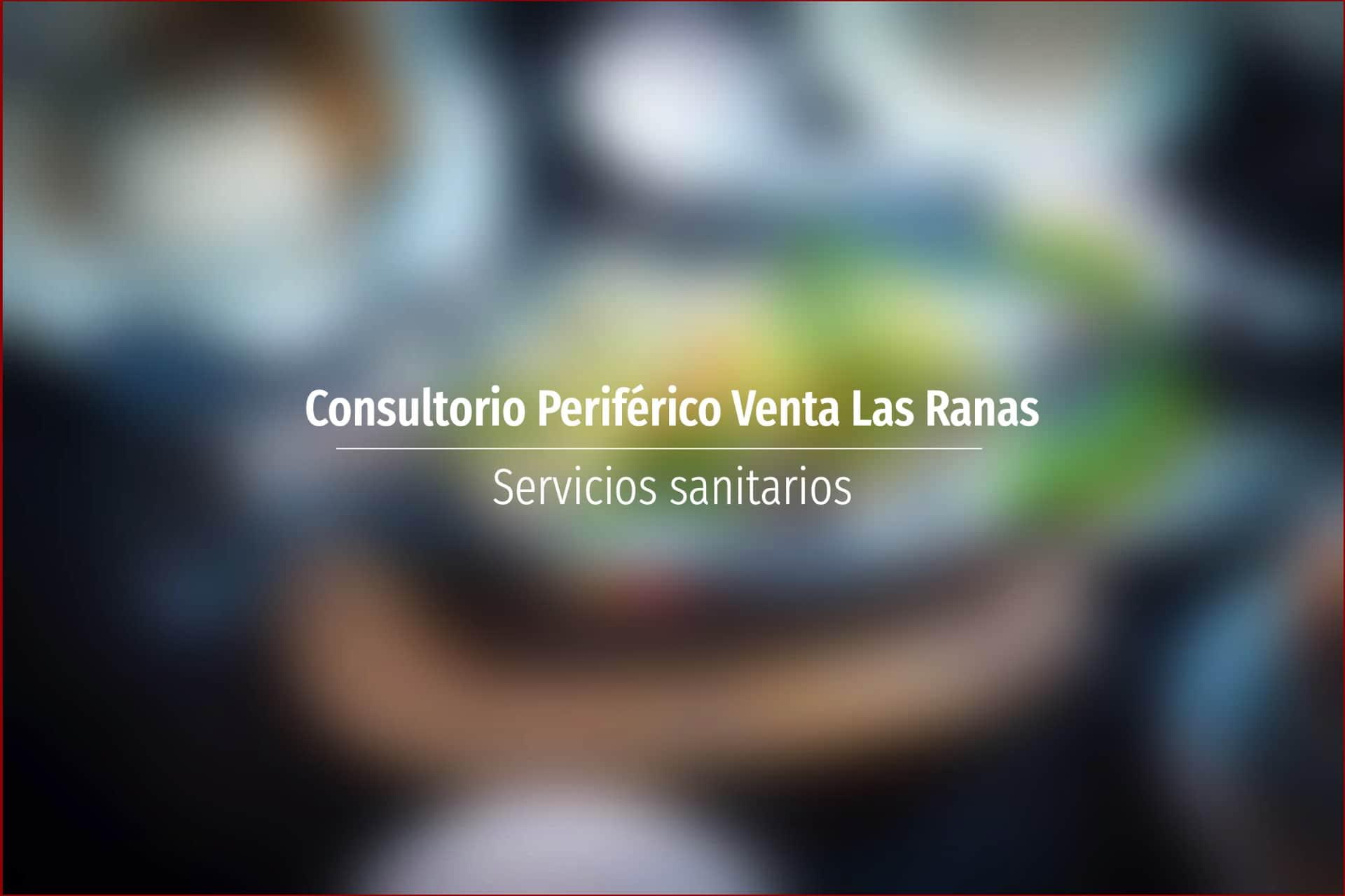 Consultorio Periférico Venta Las Ranas