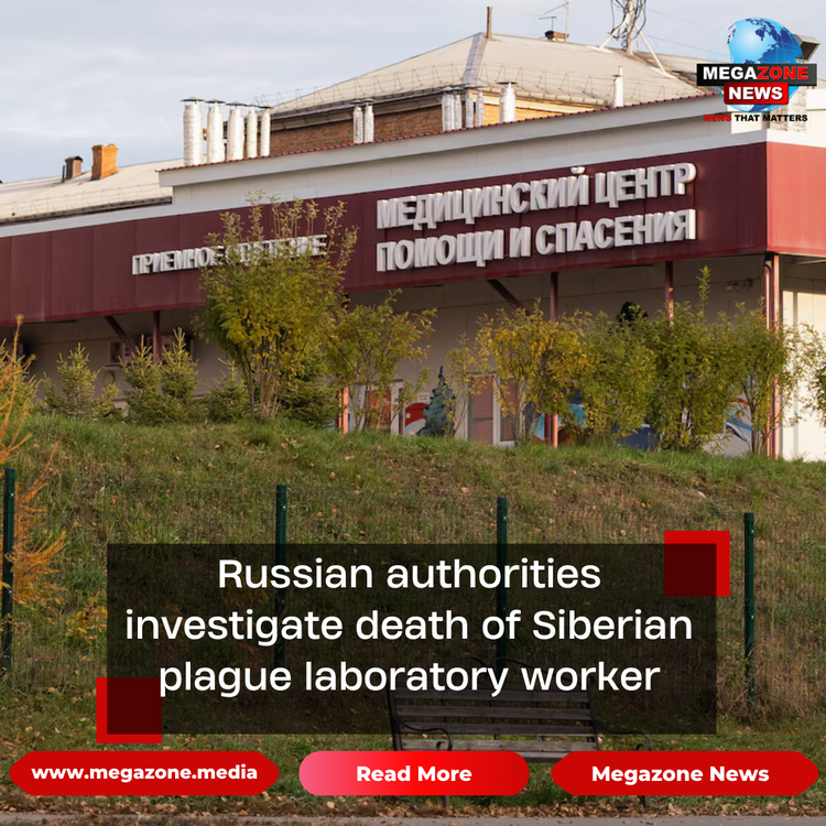 Russian authorities investigate death of Siberian plague laboratory worker