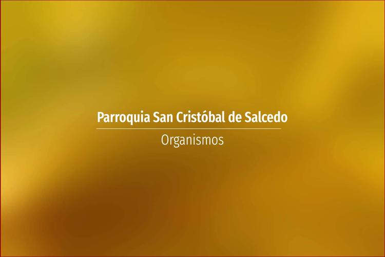 Parroquia San Cristóbal de Salcedo