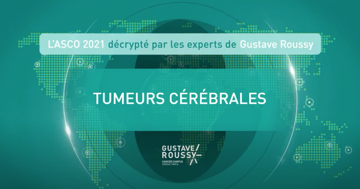 ASCO 2021 décrypté par Gustave Roussy: Tumeurs cérébrales