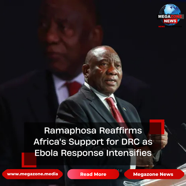 Ramaphosa Reaffirms Africa's Support for DRC as Ebola Response Intensifies