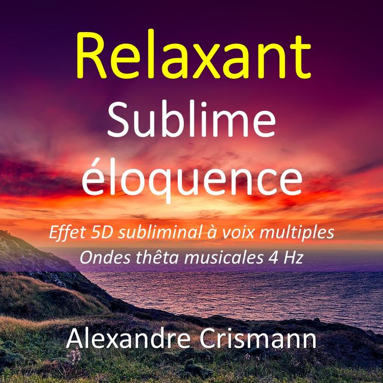 Sublime éloquence (relaxant)