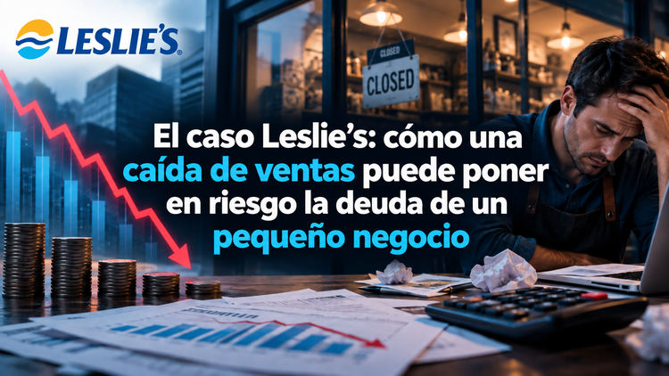 El caso Leslie's: cómo una caída de ventas puede poner en riesgo la deuda de un pequeño negocio
