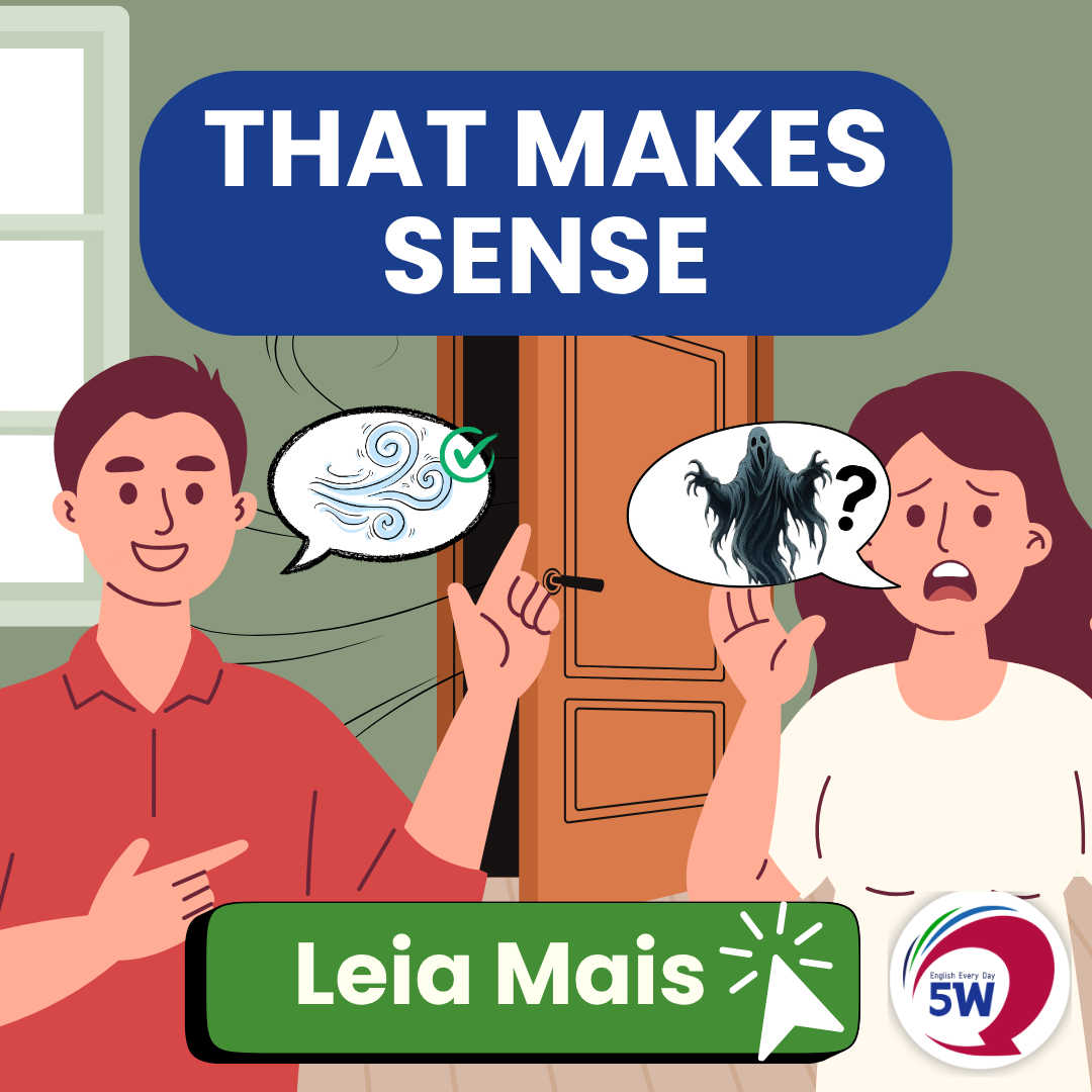 “That makes sense” – Isso faz sentido