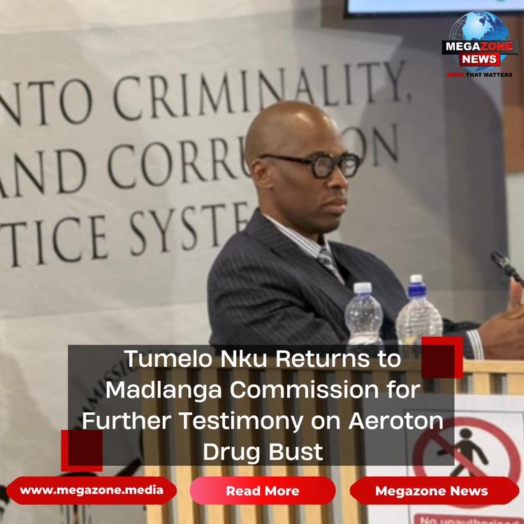 Tumelo Nku Returns to Madlanga Commission for Further Testimony on Aeroton Drug Bust
