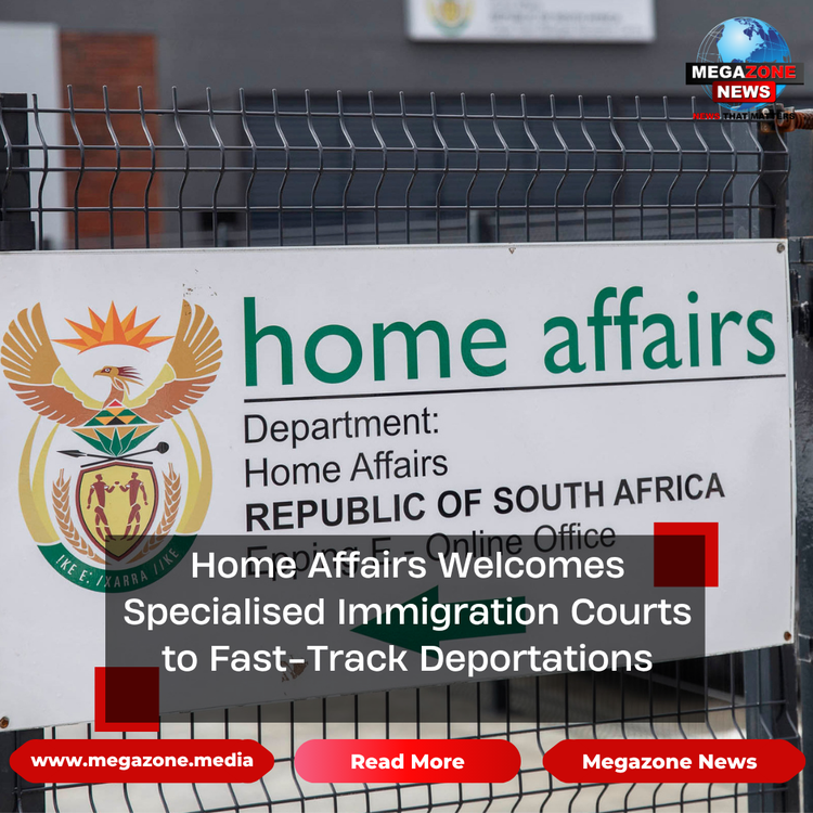 Home Affairs Welcomes Specialised Immigration Courts to Fast-Track Deportations
