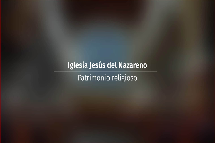 Iglesia Jesús del Nazareno
