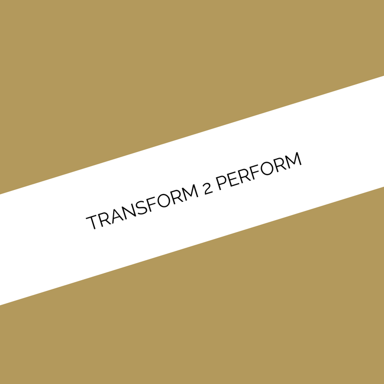 What does Transform to Perform Mean?