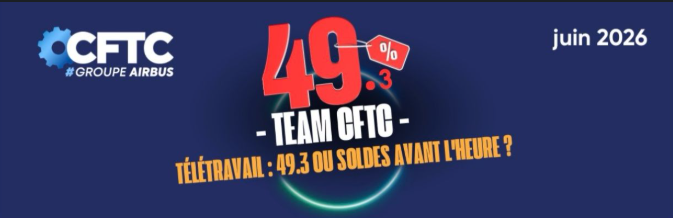  🔵 CFTC - 📢Télétravail - 49.3 ou Soldes avant l'heure?
