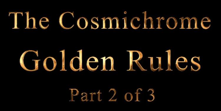 The Cosmichrome Golden Rules 2 of 3