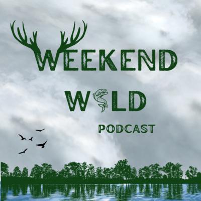 Weekend Wild Podcast : Good & Bad Fishing Stories 