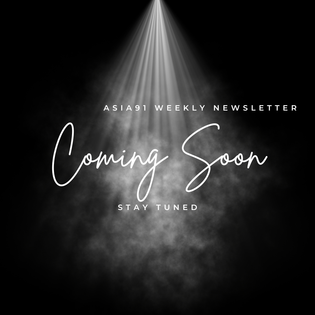 Asia91- Weekly Newsletter : Coming Soon