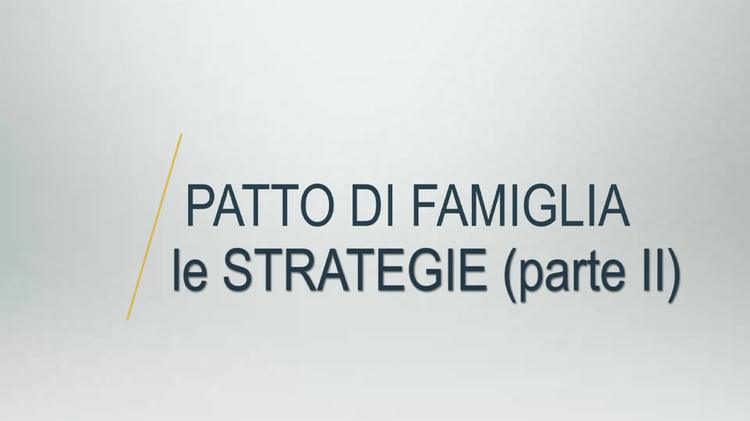Il patto di famiglia: le strategie (parte seconda)