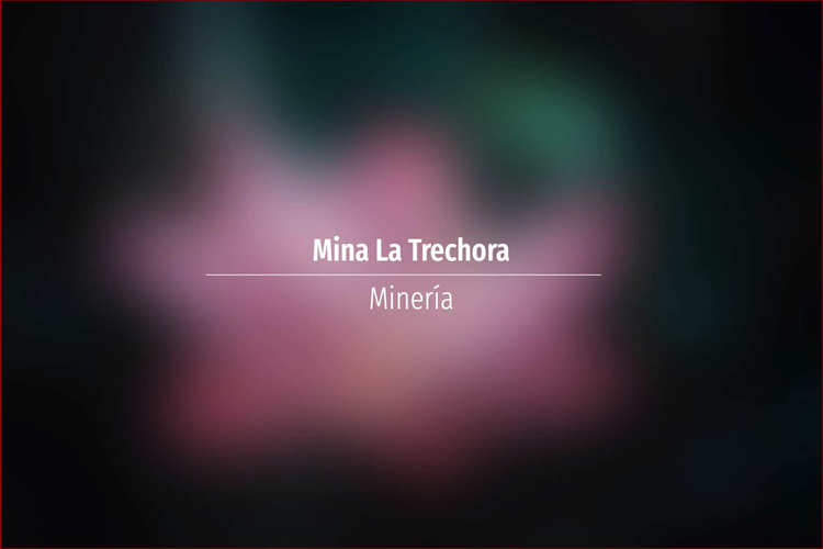 Mina La Trechora