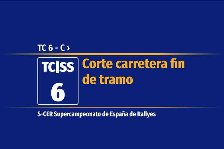 Tramo 6 &nbsp;›&nbsp; TC 6 - C | Corte carretera fin de tramo