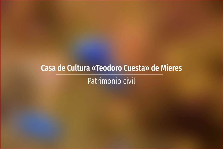 Casa de Cultura «Teodoro Cuesta» de Mieres