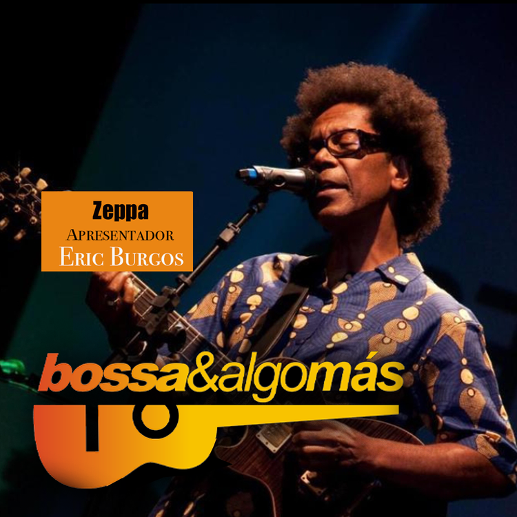 Bossa & Algo Mas // presentando ao cantor e compositor Zeppa