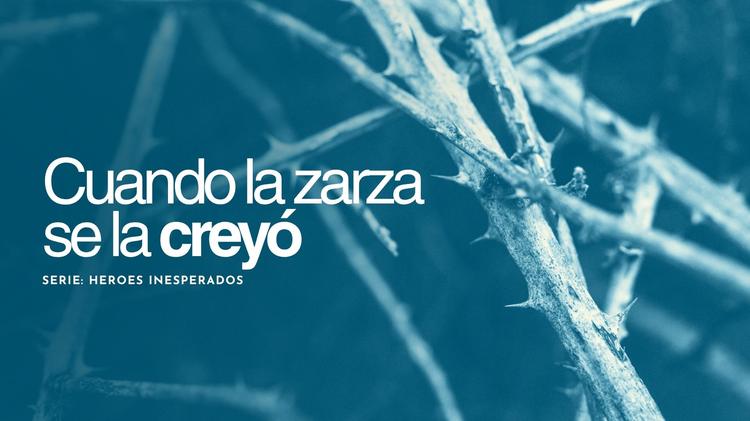 Cuando la zarza se la creyó| Mensaje #2 de Julio