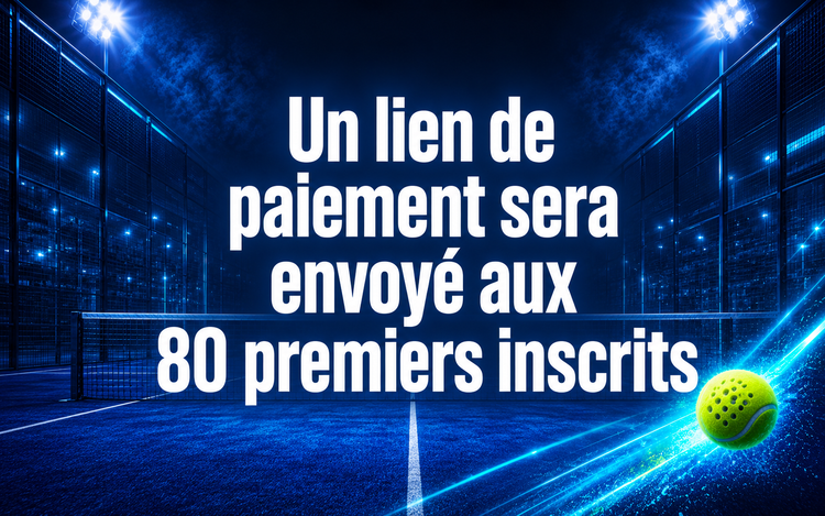 Un lien de paiement sera envoyé aux 80 premiers inscrits.