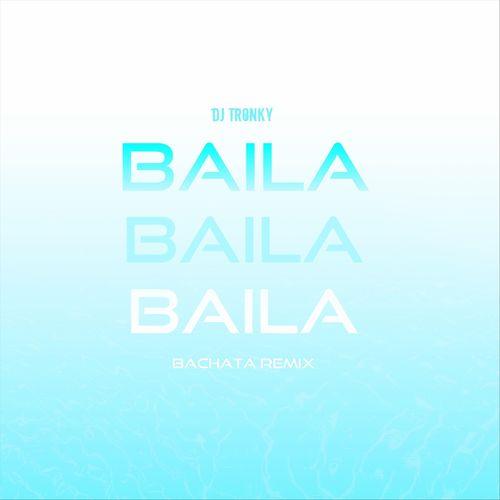 DJ Tronky : Baila Baila Baila (Bachata Remix) 