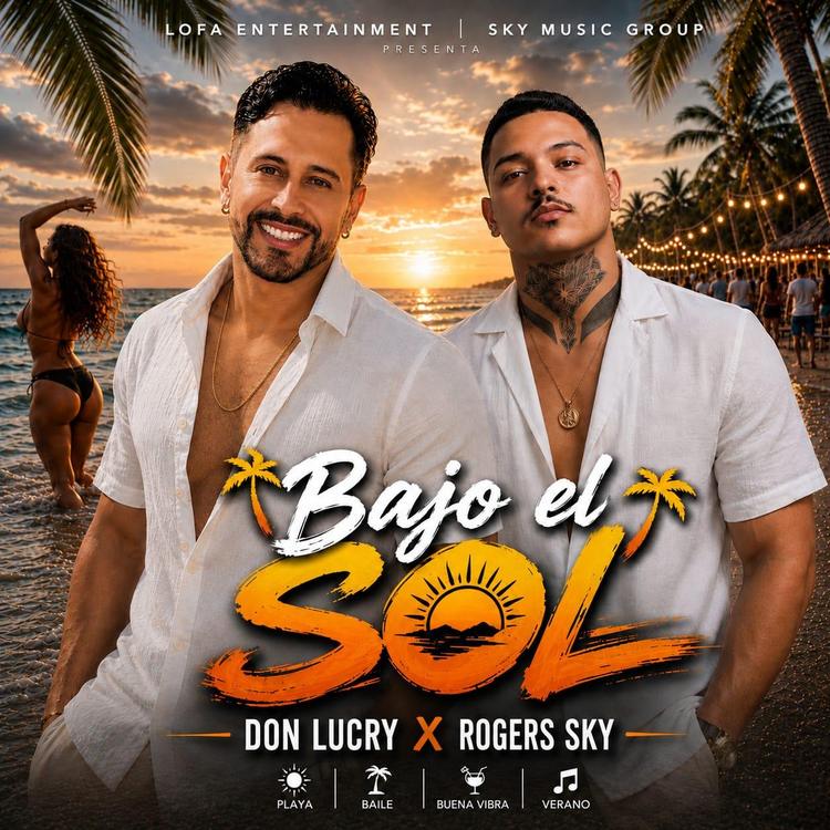 Don Lucry se une a Rogers Sky en “Bajo el Sol”, un tema lleno de energía y alegría