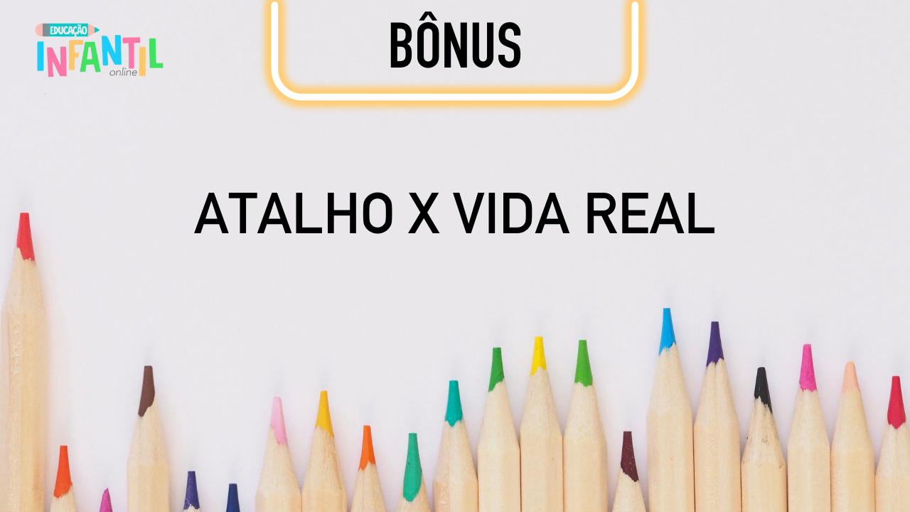 Aula Bônus -  Atalho x Vida real