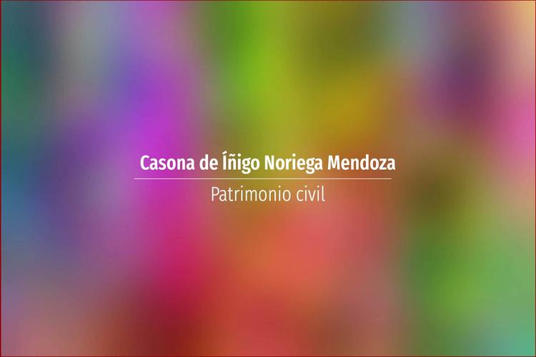 Casona de Íñigo Noriega Mendoza