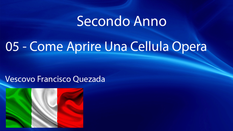 05 - SECONDO ANNO - COME APRIRE UNA CELLULA OPERA -  Vescovo Francisco Quezada