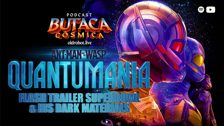 EP.085 Butaca Cósmica // Antman and the Wasp Quantumanía, el trailer de Flash en el Superbowl y  His Dark Materials