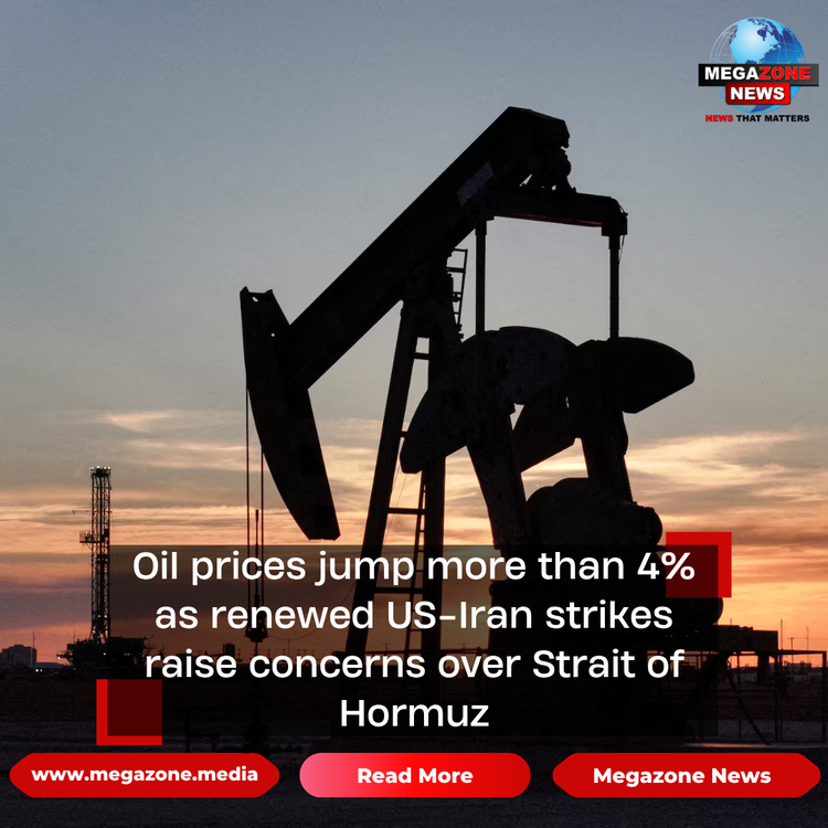 Oil prices jump more than 4% as renewed US-Iran strikes raise concerns over Strait of Hormuz