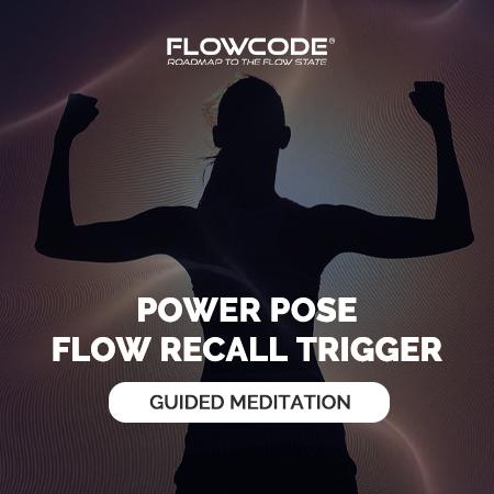 Power pose - Flow recall trigger