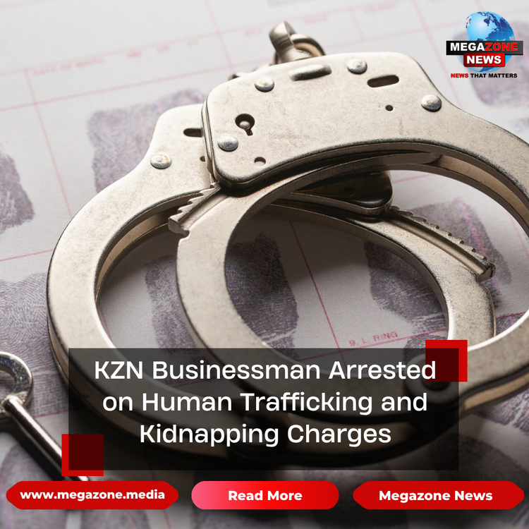KZN Businessman Arrested on Human Trafficking and Kidnapping Charges