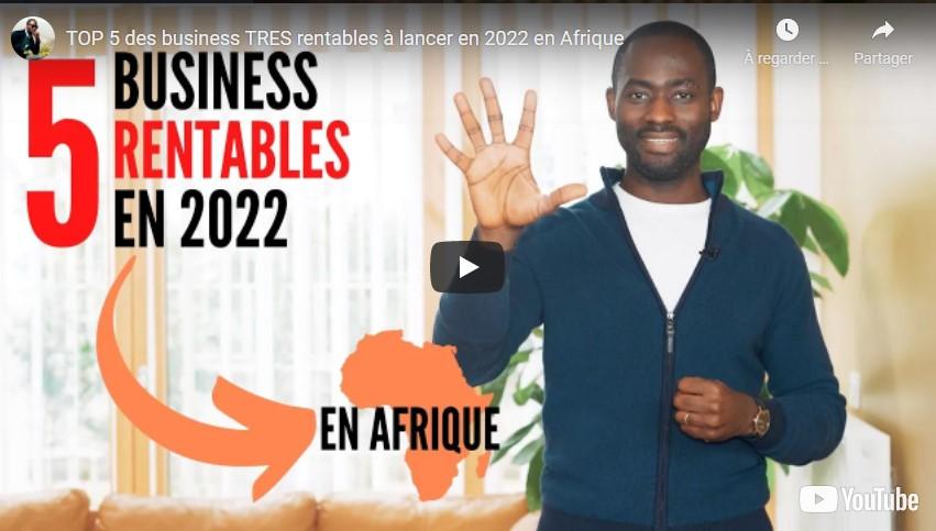 TOP 5 des business TRES rentables à lancer en 2022 en Afrique