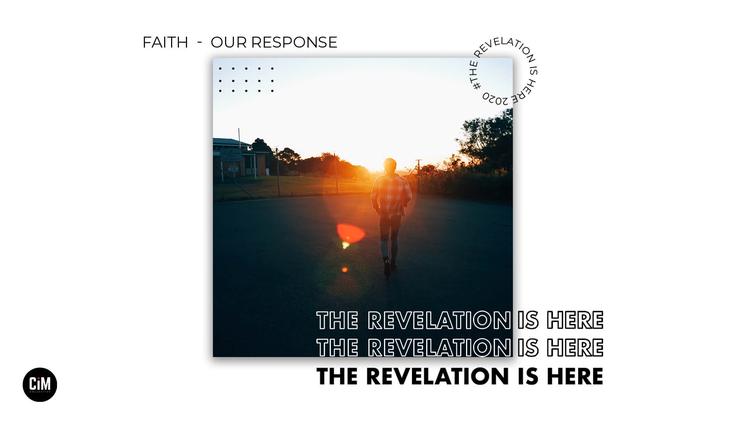 Revelation Is Here - Faith, Our Response