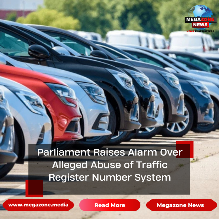 Parliament Raises Alarm Over Alleged Abuse of Traffic Register Number System