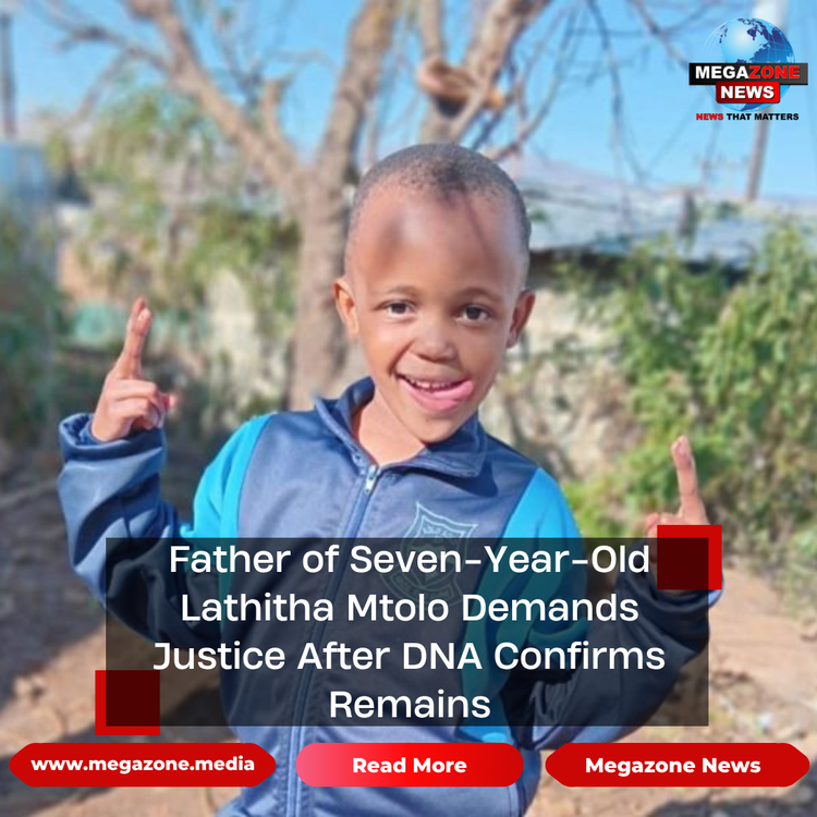 Father of Seven-Year-Old Lathitha Mtolo Demands Justice After DNA Confirms Remains