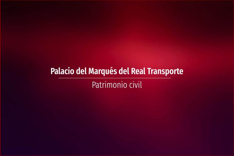 Palacio del Marqués del Real Transporte