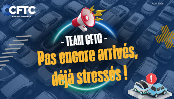 🔵 CFTC - Tract - Pas encore arrivés, déjà stressés! - Airbus OPS
