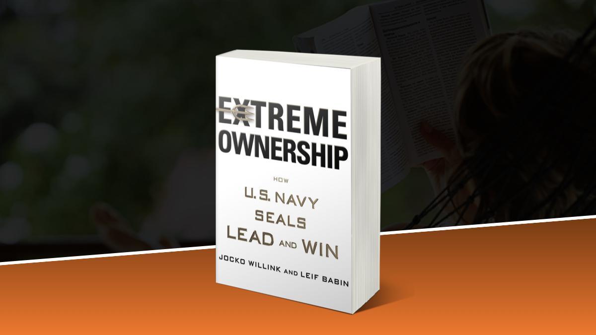 Extreme Ownership: How U.S. Navy Seals Lead & Win
