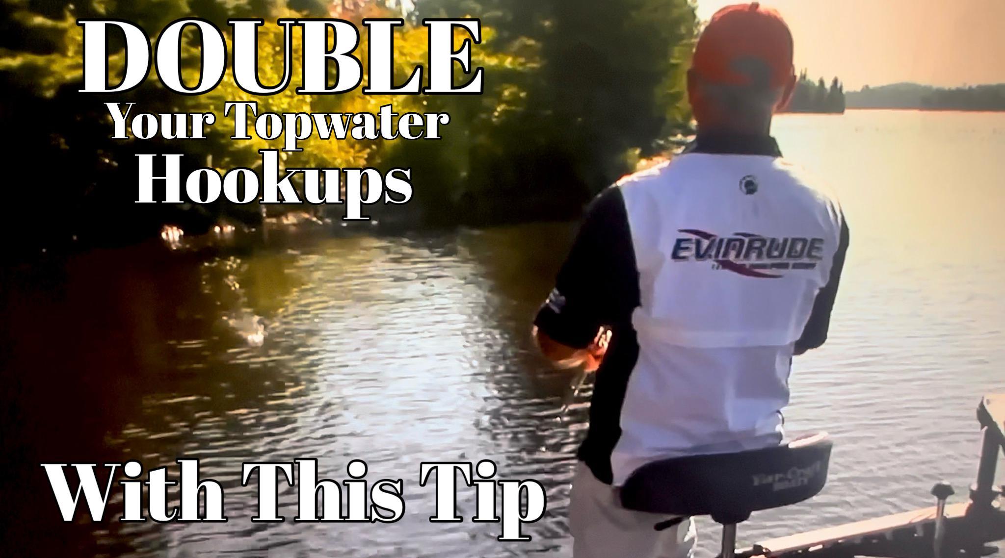 Double Your Topwater Hookups