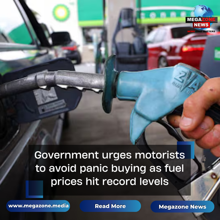 Government urges motorists to avoid panic buying as fuel prices hit record levels