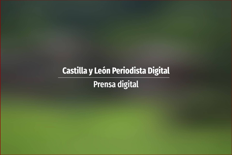 Castilla y León Periodista Digital