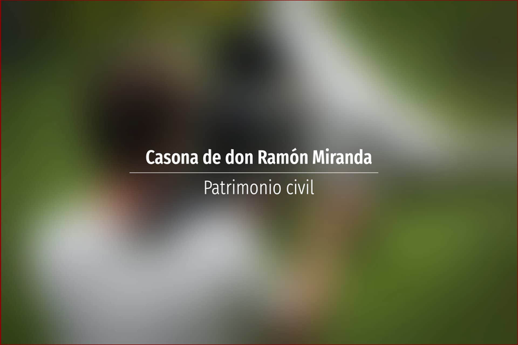 Casona de don Ramón Miranda