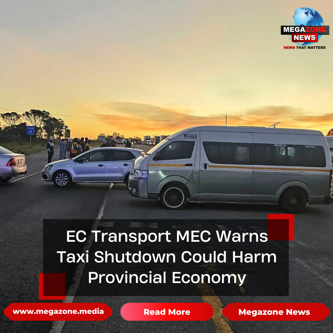 EC Transport MEC Warns Taxi Shutdown Could Harm Provincial Economy