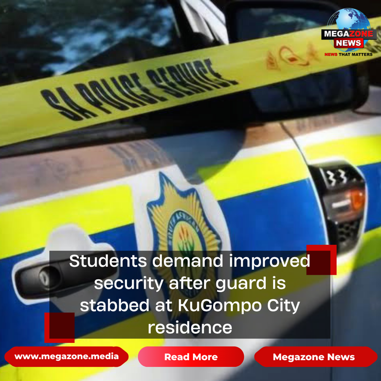 Students demand improved security after guard is stabbed at KuGompo City residence